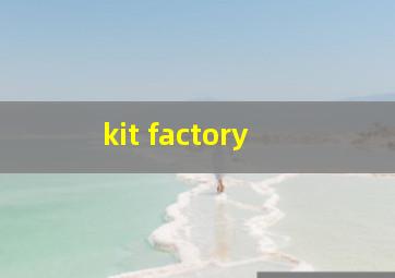  kit factory
